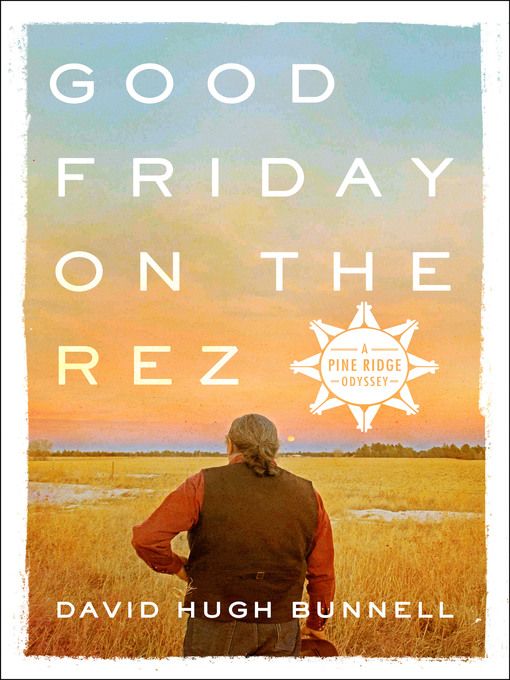 Title details for Good Friday on the Rez by David Hugh Bunnell - Wait list